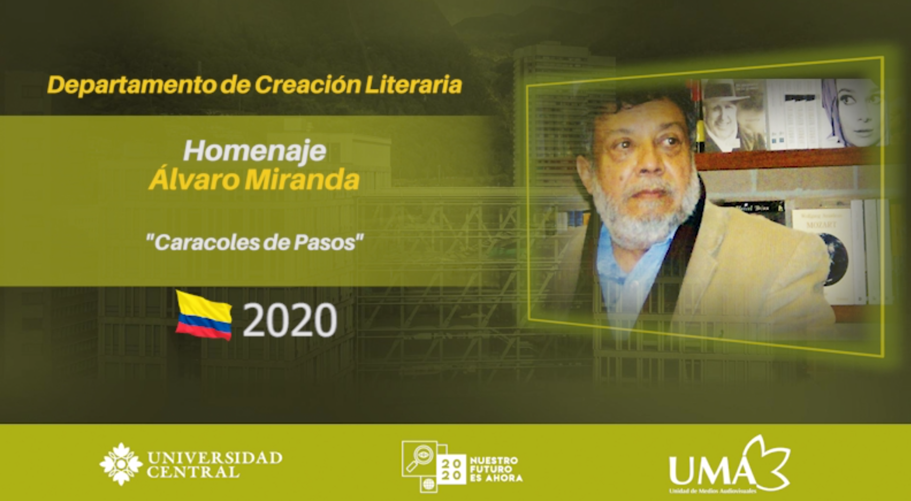 Homenaje a ÁLVARO MIRANDA . Departamento de Creación Literaria UNIVERSIDAD CENTRAL